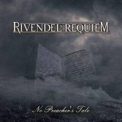 Rivendel's Requiem : No Preacher's Tales Rivendel's Requiem : No Preacher's Tales